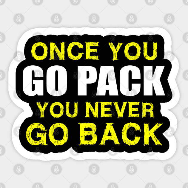 Once You Go Pack You Never Go Back T-Shirt Sticker by EmmaShirt